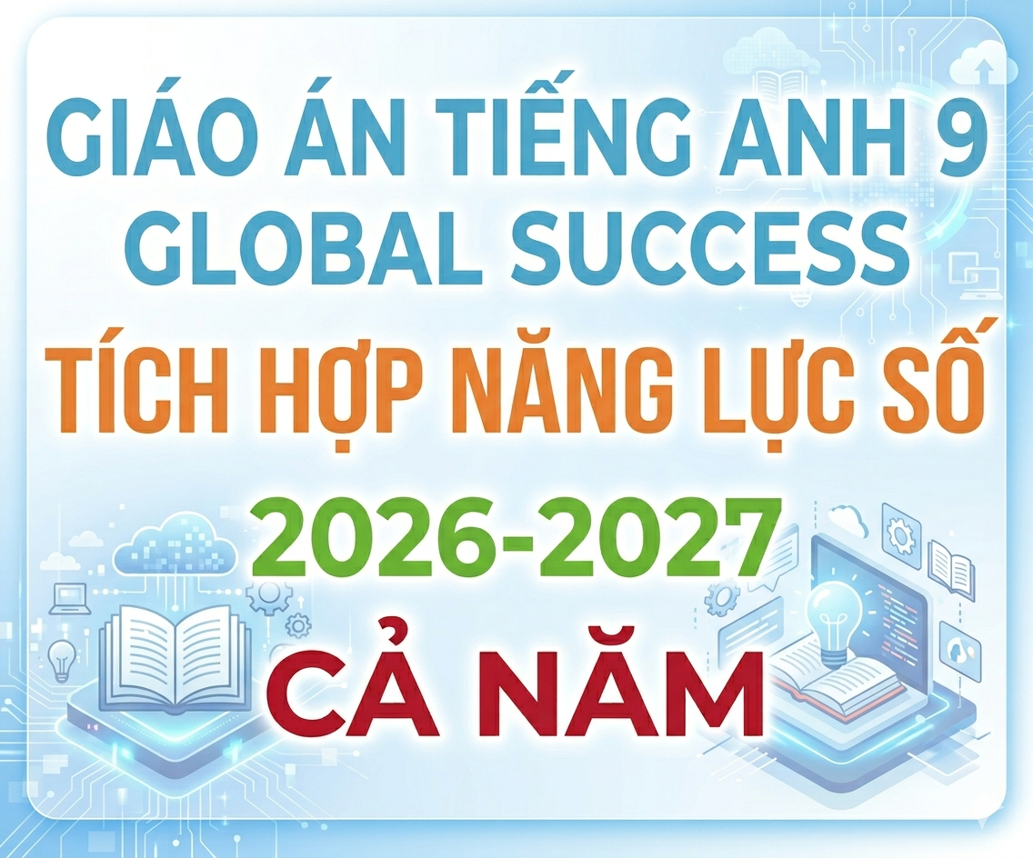Giáo án tiếng anh 9 global success Tích hợp năng lực số 2026-2027 - Cả năm
